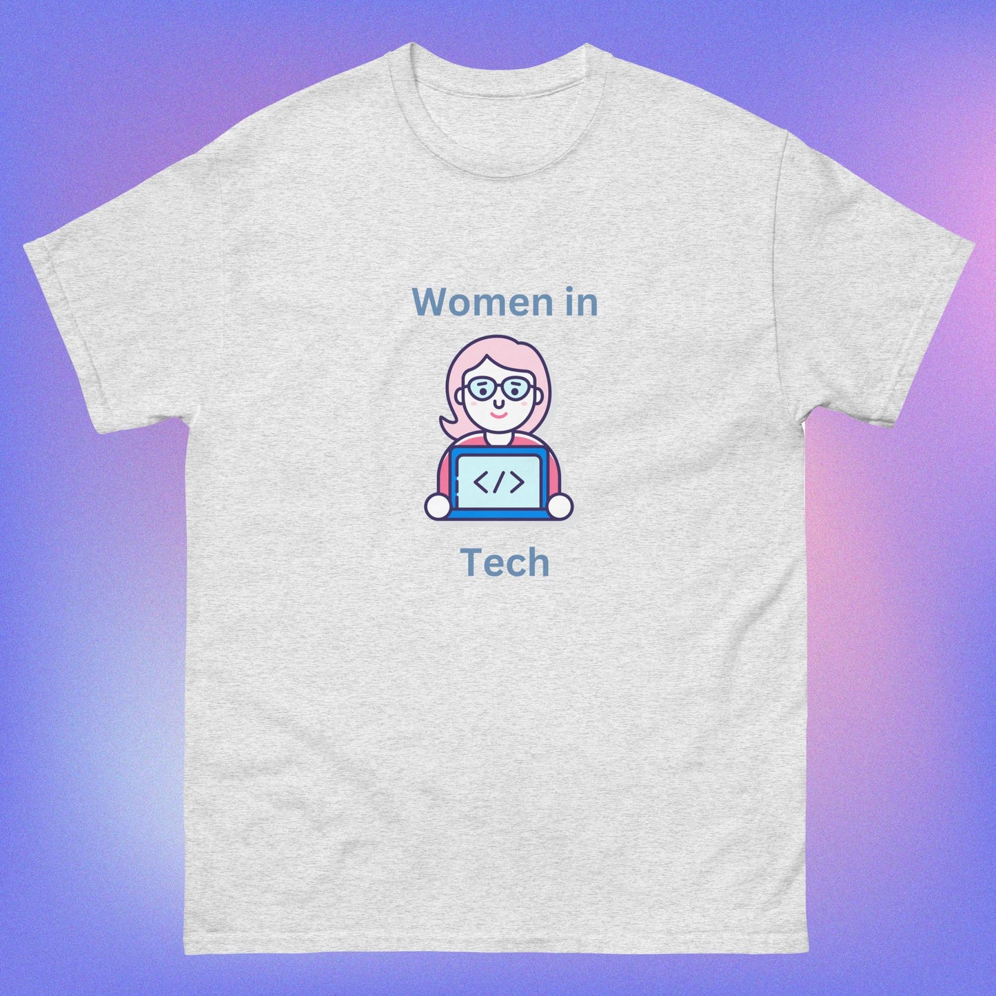 Women In tech | 100% cotton unisex classic tee | While Not Dead | Female Coder | Programmer T-shirt