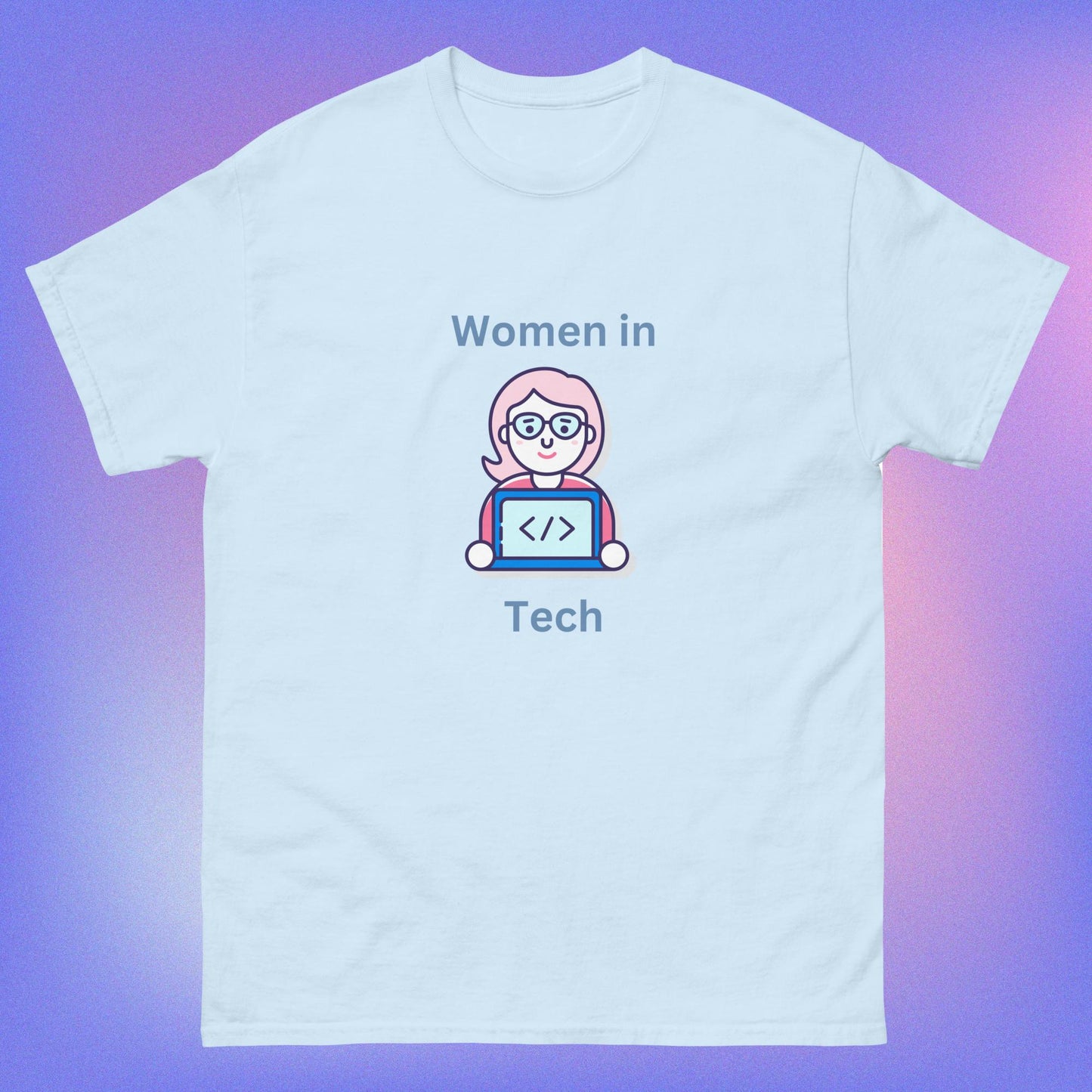 Women In tech | 100% cotton unisex classic tee | While Not Dead | Female Coder | Programmer T-shirt