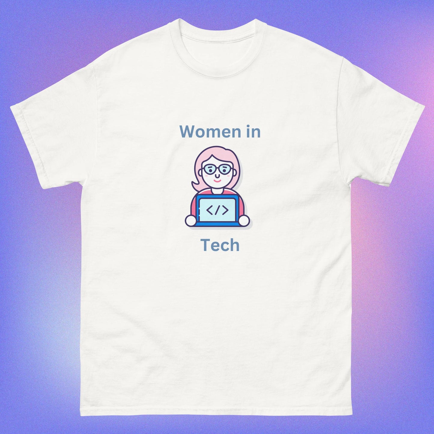 Women In tech | 100% cotton unisex classic tee | While Not Dead | Female Coder | Programmer T-shirt